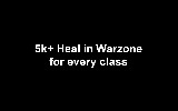 Easy 5k Heal in Warzone for every class
